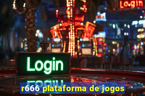 r666 plataforma de jogos